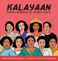 Kalayaan Filipina Heroines of World War II B0C1W23PTR Book Cover