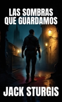 Las Sombras que Guardamos (Spanish Edition) B0H2RGD989 Book Cover