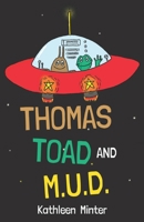 Thomas Toad and M.U.D. 1838751203 Book Cover