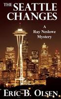 The Seattle Changes : A Ray Neslowe Mystery 1728309921 Book Cover