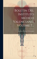 Boletin Del Instituto Médico Valenciano, Volume 7... 0341076872 Book Cover