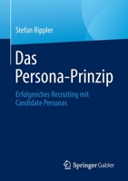 Das Persona-Prinzip: Erfolgreiches Recruiting mit Candidate Personas 3658389788 Book Cover