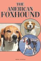 The American Foxhound: A Complete and Comprehensive Beginners Guide To: Buying, Owning, Health, Grooming, Training, Obedience, Understanding and Caring for Your American Foxhound 1090489153 Book Cover