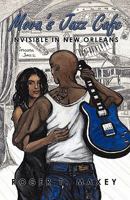 Mova's Jazz Cafe: Invisible in New Orleans 145029460X Book Cover