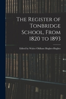 The Register of Tonbridge School, from 1820 to 1893 1015638406 Book Cover