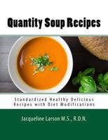 Quantity Soup Recipes: Standardized Healthy Delicious Recipes with Diet Modifications (Quantity Recipes) 1983489263 Book Cover
