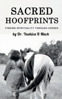Sacred Hoofprints: Finding Spirituality Through Horses B0FDGP6WR3 Book Cover