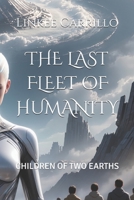 THE LAST FLEET OF HUMANITY: CHILDREN OF TWO EARTHS (The Final Voyage of Humanity) B0GH7FTQSY Book Cover