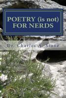 Poetry (is not) for Nerds: Poetry Is Not a Four Letter Word 1507662688 Book Cover