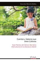 Cuentos y Saberes que Unen Culturas: Guía Práctica del Género Narrativo Intercultural en la Literatura Infantil (Spanish Edition) 9999334903 Book Cover