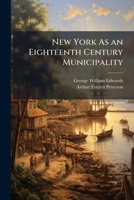 New York as an Eighteenth Century Municipality: Prior to 1731, Part 1 114814823X Book Cover