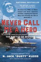 Never Call Me a Hero: A Legendary American Dive-Bomber Pilot Remembers the Battle of Midway 0062692356 Book Cover