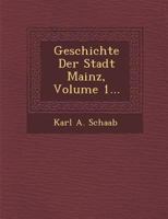 Geschichte Der Stadt Mainz, Volume 1... 1249986419 Book Cover