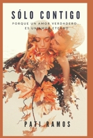 S�lo Contigo: Porque un amor verdadero... es un amor eterno 1097669807 Book Cover
