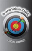 Sin and the Spirituality of Archery 1937315053 Book Cover