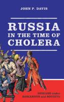 Russia in the Time of Cholera: Disease under Romanovs and Soviets 1350130117 Book Cover