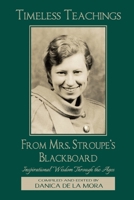 Timeless Teachings from Mrs. Stroupe's Blackboard : Inspirational Wisdom Through the Ages 1953940005 Book Cover