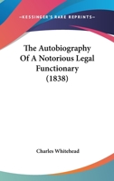 The Autobiography Of A Notorious Legal Functionary 1018906568 Book Cover