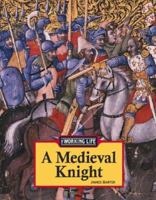 A Medieval Knight (The Working Life) 1590185803 Book Cover