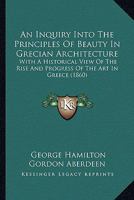 An Inquiry Into the Principles of Beauty in Grecian Architecture 1436774322 Book Cover