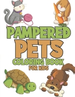 Pampered Coloring Book for Kids: Funny and Cute Colouring Book with 40 pages For Kids Ages 2-4 4-8 Who Loves Cats, Dogs, Turtles B08JJSSR5K Book Cover