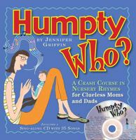 Humpty Who?: A Crash Course in 80 Nursery Rhymes for Clueless Moms and Dads (Book & CD) 0761143688 Book Cover
