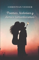 Poemas, historias y demás romanticismos B091HZNJ4F Book Cover