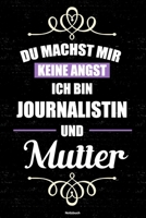 Du machst mir keine Angst ich bin Journalistin und Mutter Notizbuch: Journalistin Journal DIN A5 liniert 120 Seiten Geschenk 1677270454 Book Cover