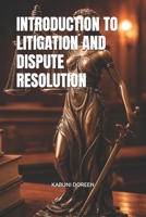 INTRODUCTION TO LITIGATION AND DISPUTE RESOLUTION B0GMQLPV9J Book Cover