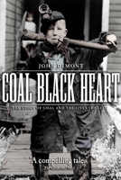 Coal Black Heart: The Story of Coal and the Lives it Ruled 0385665040 Book Cover