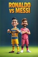 Ronaldo vs Messi: The Ultimate Battle That Will Change Football Forever B0DW962C65 Book Cover