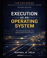 EXECUTION AS AN OPERATING SYSTEM: Translating Strategy into Repeatable Performance (The CXO Series - Executive Playbooks for Visionary Leaders) B0HGCYKKC7 Book Cover