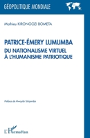 Patrice-Émery Lumumba du nationalisme virtuel à l'humanisme patriotique (Géopolitique Mondiale) (French Edition) 2343191212 Book Cover