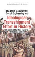 The Most Monumental Social Engineering and Ideological Transshipment Effort in History: Is Bolstered by Mass Hysteria and Vatican Support B08928J34S Book Cover