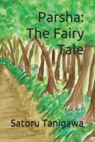 Parsha: The Fairy Tale B088BDB95W Book Cover