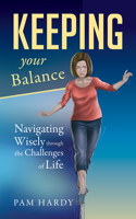 Keeping Your Balance: Navigating Wisely through the Challenges of Life 1952025168 Book Cover