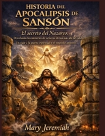 HISTORIA DEL APOCALIPSIS DE SANSÓN:: El secreto del Nazareo: Desvelando los misterios de la fuerza divina más allá del cabello. Un viaje a la guerra espiritual y el empoderamiento. (Spanish Edition) B0GM67CKC5 Book Cover