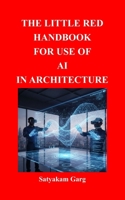 THE LITTLE RED HANDBOOK FOR USE OF AI IN ARCHITECTURE B0GNZ97MDG Book Cover