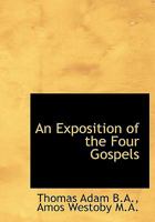 An Exposition of the Four Gospels, Ed. by A. Westoby 1018976167 Book Cover