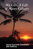 My Life, A Life of Many Colours 0359448739 Book Cover