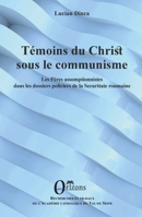 Témoins du christ sous le communisme: Les Pères assomptionnistes dans les dossiers policiers de la Securitate roumaine (French Edition) B0BZBR77T2 Book Cover
