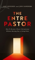 The EntrePastor: How To Become a Pastor-Entrepreneur Without Burning Out or Going Broke B0GMS1V1T6 Book Cover