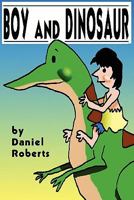 Boy and Dinosaur 0557280249 Book Cover