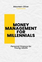 Money Management for Millennials: Personal Finance For Young Adults B0BSDY86ZB Book Cover