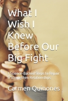 What I Wish I Knew Before Our Big Fight: 7 Science-Backed Steps to Repair & Strengthen Relationships B0FGJ3F6T1 Book Cover