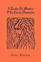A Traves del Misterio O La Cuarta Dimension 144153346X Book Cover