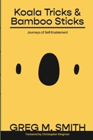 Koala Tricks and Bamboo Sticks: Journeys of Self-Enablement 9698092919 Book Cover