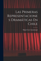 Las Primeras Representaciones Dram�ticas En Chile 1019088648 Book Cover