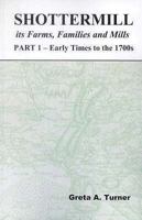 Shottermill, Its Farms, Families and Mills - Part 1: Early Times to the 1700s 1873855397 Book Cover