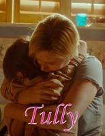 Tully: Screenplay B0FLVBN3XK Book Cover